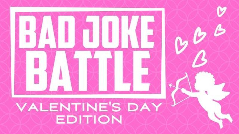 Bad Joke Battle Valentines Day Edition